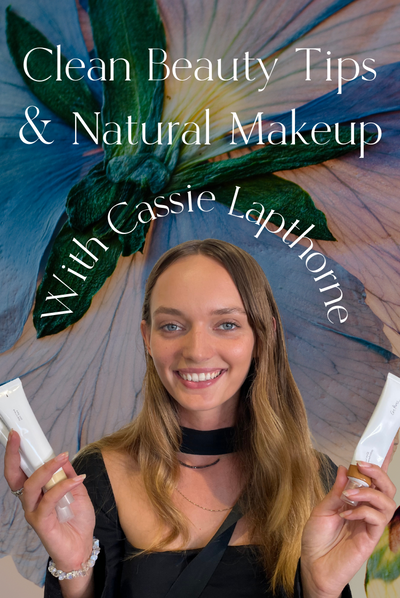 Clean Beauty with Makeup Artist Cassie Lapthorne